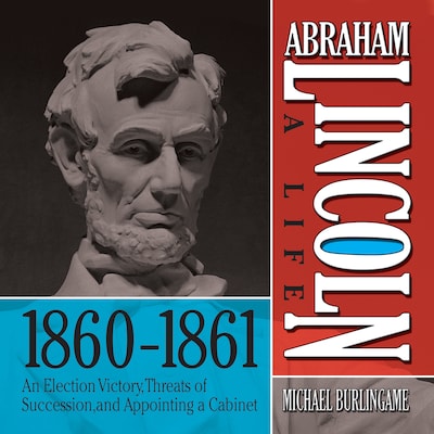 Abraham Lincoln: A Life 1860-1861 – omslag til lydbogen af Michael Burlingame