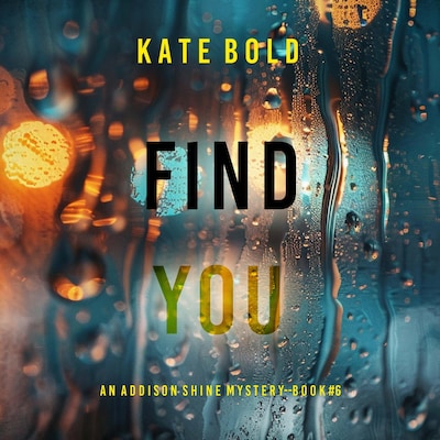 Find You (An Addison Shine FBI Suspense Thriller—Book 6) – omslag til lydbogen af Kate Bold