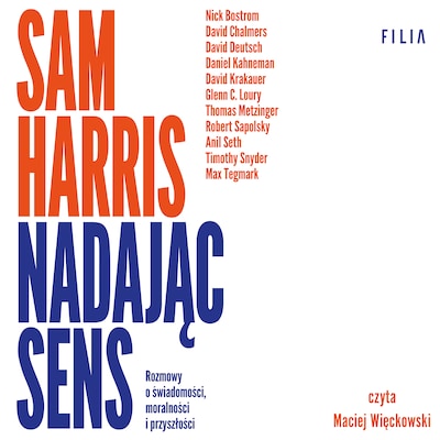 Nadając sens. Rozmowy o świadomości, moralności i przyszłości – okładka audiobooka, autor Sam Harris