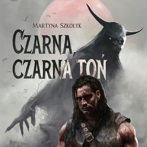 Czarna, czarna toń. Wilcy. Tom 1 – okładka audiobooka, autor Martyna Szkołyk