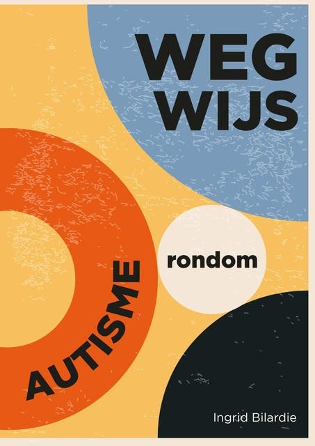 Wegwijs rondom autisme – omslag van het luisterboek van Ingrid Bilardie-de Boer