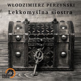 Lekkomyślna Siostra – okładka audiobooka, autor Włodzimierz Perzyński