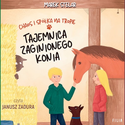 Chaos i spółka na tropie. Tajemnica zaginionego konia – okładka audiobooka, autor Marek Stelar
