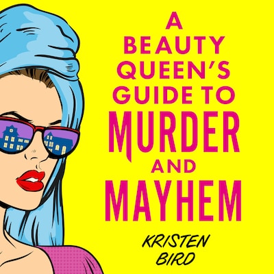 A Beauty Queen's Guide to Murder and Mayhem