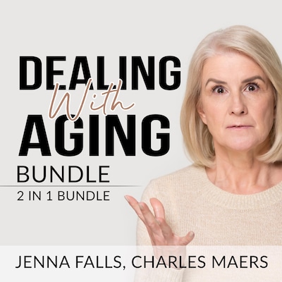Dealing With Aging Bundle: 2 in 1 Bundle, Aging Backwards, and Growing Old