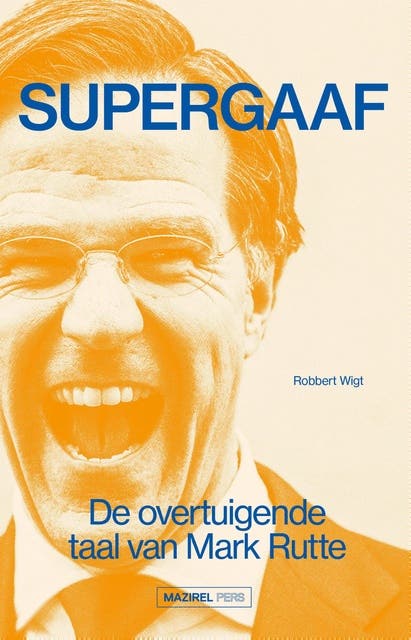 Supergaaf: De overtuigende taal van Mark Rutte – omslag van het luisterboek van Robbert Wigt