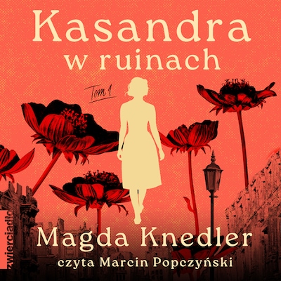 Kasandra w ruinach. Tom 1 – okładka audiobooka, autor Magda Knedler