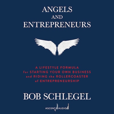 Angels and Entrepreneurs – omslag til lydbogen af Bob Schlegel