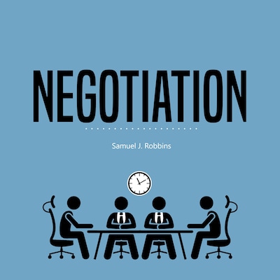 Negotiation: A Beginner's Guide to Influence, Analyze People Using Persuasion and Powerful Communication Skills