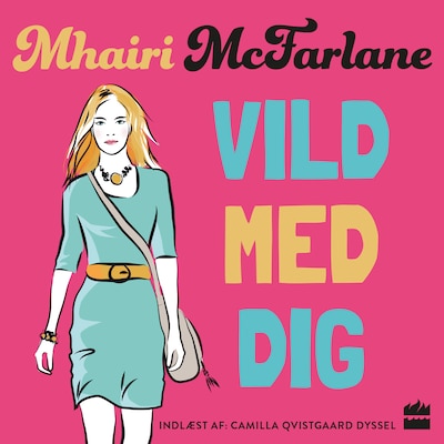 Vild med dig – omslag til lydbogen af Mhairi McFarlane
