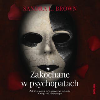Zakochane w psychopatach. Jak się uwolnić od niszczącego związku i odzyskać równowagę – okładka audiobooka, autor Sandra L. Brown