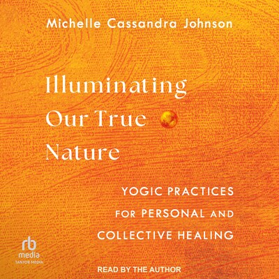 Illuminating Our True Nature – omslag til lydbogen af Michelle Cassandra Johnson