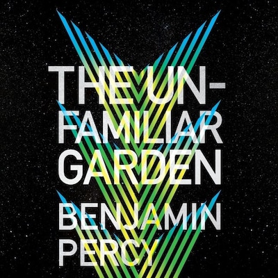 The Unfamiliar Garden – omslag til lydbogen af Benjamin Percy
