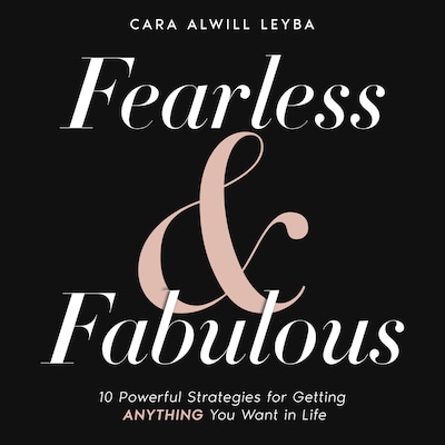 Fearless & Fabulous: 10 Powerful Strategies for Getting Anything You Want in Life – omslag van het luisterboek van Cara Alwill Leyba
