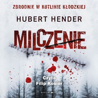 Milczenie. Zbrodnie w Kotlinie Kłodzkiej – okładka audiobooka, autor Hubert Hender