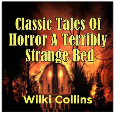 Classic Tales Of Horror A Terribly Strange Bed