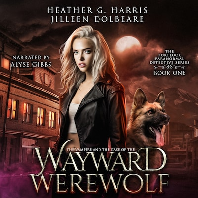 The Vampire and the Case of the Wayward Werewolf – omslag til lydbogen af Heather G. Harris, Jilleen Dolbeare