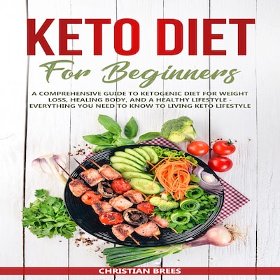 Keto Diet For Beginners : A Comprehensive Guide to Ketogenic Diet  for  Weight Loss, Healing Body, and a Healthy Lifestyle.   Everything You Need to Know to Living Keto Lifestyle