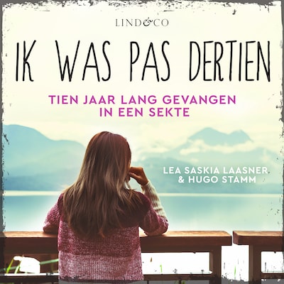 Ik was pas dertien - Tien jaar lang gevangen in een sekte