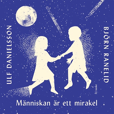 Människan är ett mirakel – omslag till ljudboken av Björn Ranelid, Ulf Danielsson
