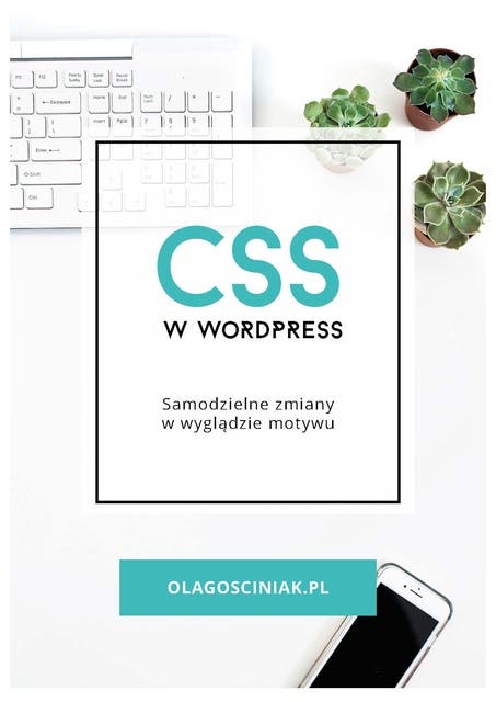 CSS w Wordpress. Samodzielne zmiany w wyglądzie motywu