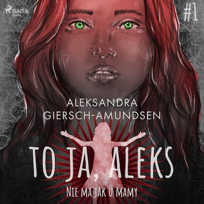 To ja, Aleks. Nie ma jak u mamy. Tom 1 – okładka audiobooka, autor Aleksandra Giersch-Amundsen