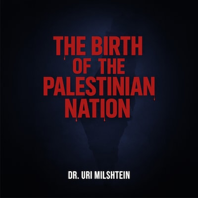 The Birth of the Palestinian Nation – omslag til lydbogen af Milshtein Dr. Uri