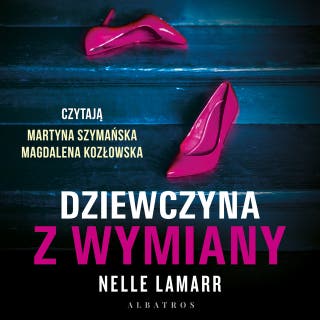 DZIEWCZYNA Z WYMIANY – okładka audiobooka, autor Lamarr Nelle