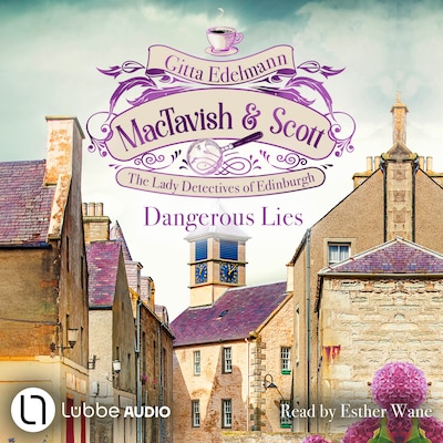 Dangerous Lies - MacTavish & Scott - The Lady Detectives of Edinburgh, Episode 5 (Unabridged) – omslag til lydbogen af Gitta Edelmann
