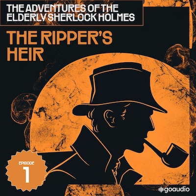 The Ripper's Heir (The Adventures of the Elderly Sherlock Holmes, Episode 1) – omslag til lydbogen af Arthur Conan Doyle, Charles Fraser