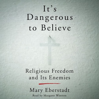 It's Dangerous to Believe – omslag til lydbogen af Mary Eberstadt