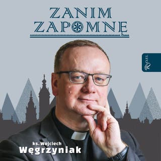 Zanim zapomnę – okładka audiobooka, autor ks. Wojciech Węgrzyniak