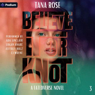Believe It or Knot: FatedVerse, Book 3 – omslag till ljudboken av Tana Rose