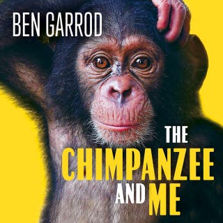The Chimpanzee & Me – omslag till ljudboken av Ben Garrod