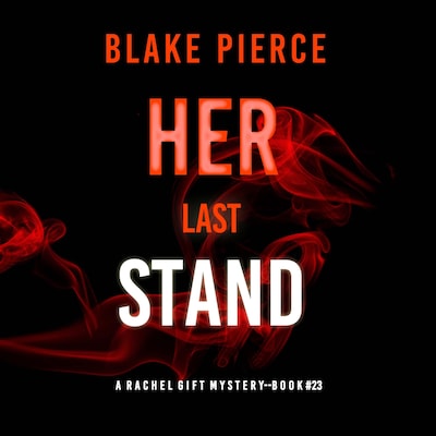 Her Last Stand (A Rachel Gift FBI Suspense Thriller—Book 23) – omslag til lydbogen af Blake Pierce