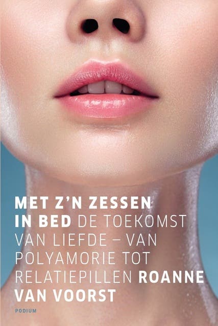 Met z'n zessen in bed: De toekomst van liefde – van polyamorie tot relatiepillen – omslag van het luisterboek van Roanne van Voorst