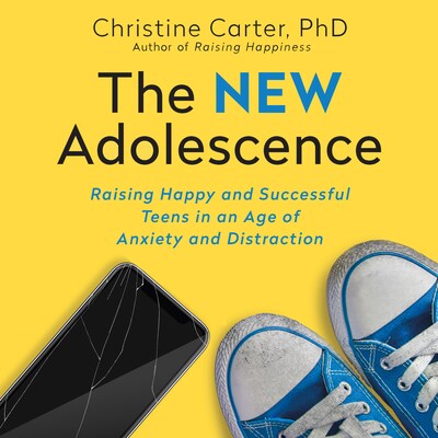 The New Adolescence – omslag til lydbogen af Christine Carter, PhD