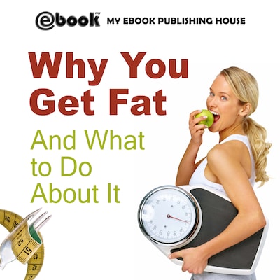 Why You Get Fat And What to Do About It – omslag til lydbogen af My Ebook Publishing House