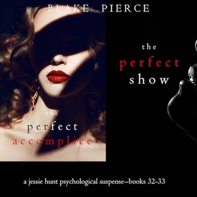 Jessie Hunt Psychological Suspense Bundle: The Perfect Accomplice (#32) and The Perfect Show (#33) – omslag til lydbogen af Blake Pierce