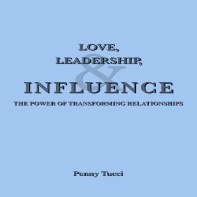 Love, Leadership, and Influence