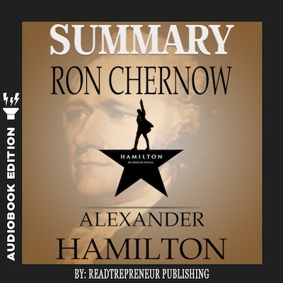 Summary of Alexander Hamilton by Ron Chernow
