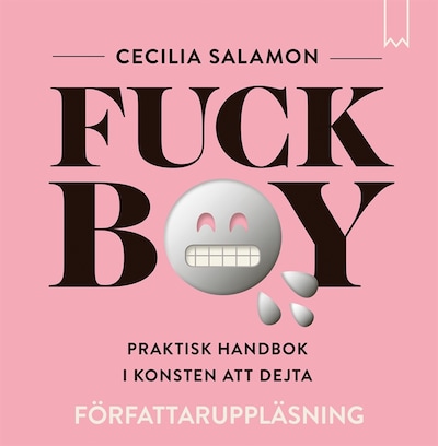 Fuckboy: Praktisk handbok i konsten att dejta