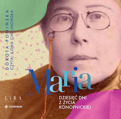 Maria. Dziesięć dni z życia Konopnickiej