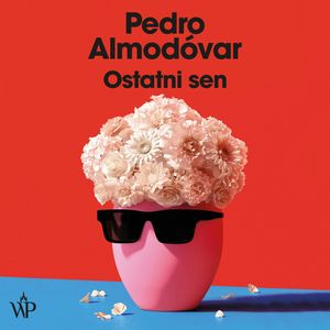 Ostatni sen – okładka audiobooka, autor Pedro Almodóvar