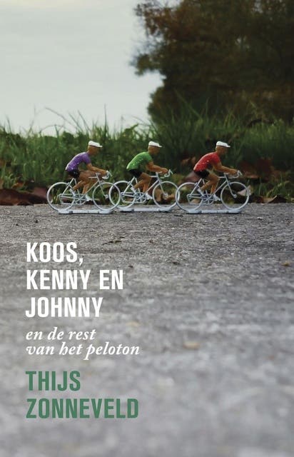 Koos, Kenny en Johnny: en de rest van het peloton