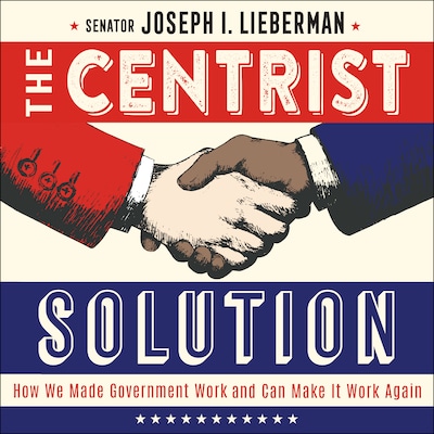 The Centrist Solution – omslag til lydbogen af Senator Joseph I. Lieberman