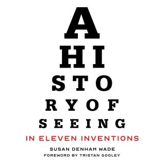 A History of Seeing in Eleven Inventions
