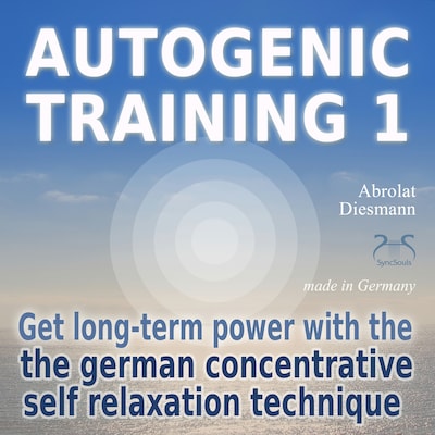 Autogenic Training 1 - get long-term power with the german concentrative self relaxation technique - Methodical audio training for beginners – omslag til lydbogen af Franziska Diesmann, Torsten Abrolat