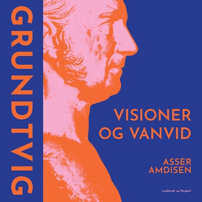 Grundtvig - Visioner og vanvid – omslag til lydbogen af Asser Amdisen