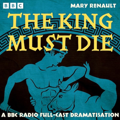The King Must Die – omslag til lydbogen af Mary Renault